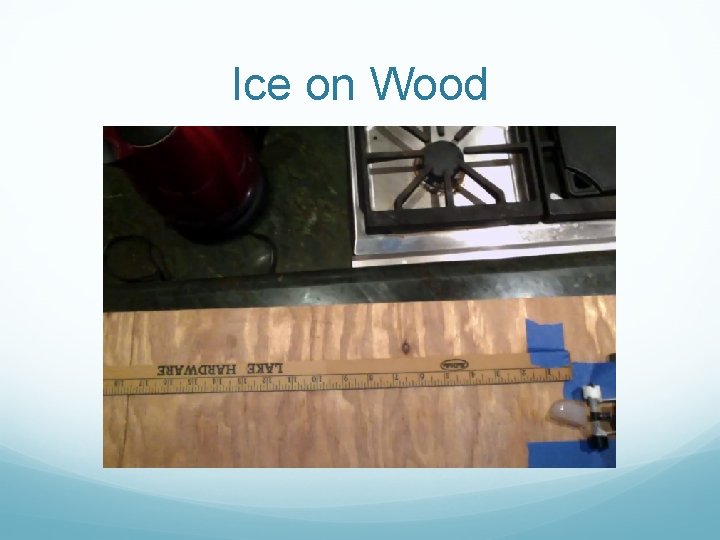 Ice on Wood 