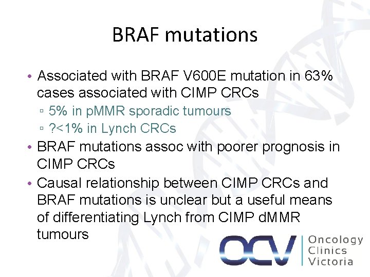 BRAF mutations • Associated with BRAF V 600 E mutation in 63% cases associated