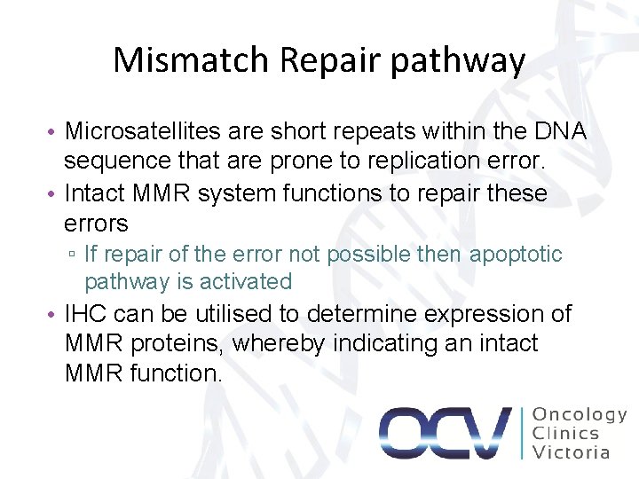 Mismatch Repair pathway • Microsatellites are short repeats within the DNA sequence that are