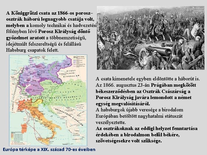 A Königgrätzi csata az 1866 -os porosz– osztrák háború legnagyobb csatája volt, melyben a