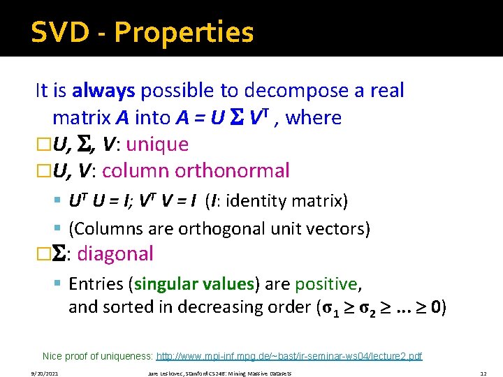 SVD - Properties It is always possible to decompose a real matrix A into