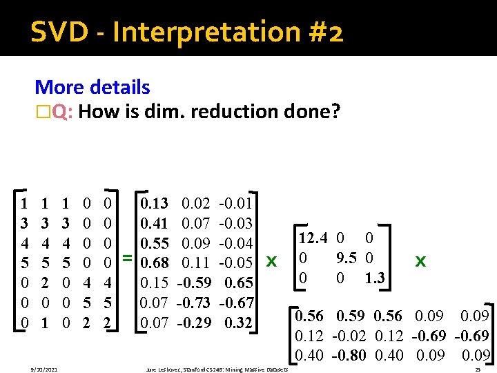 SVD - Interpretation #2 More details �Q: How is dim. reduction done? 1 3