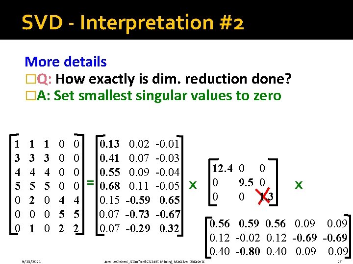 SVD - Interpretation #2 More details �Q: How exactly is dim. reduction done? �A: