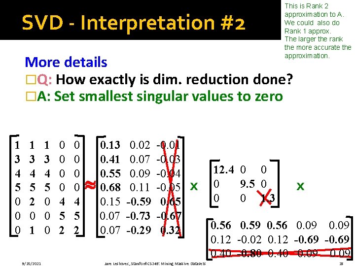 SVD - Interpretation #2 This is Rank 2 approximation to A. We could also