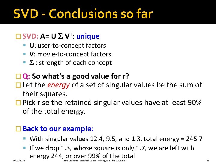 SVD - Conclusions so far � SVD: A= U VT: unique § U: user-to-concept
