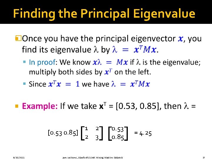 Finding the Principal Eigenvalue � [ ][ ] 1 2 [0. 53 0. 85]