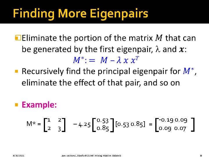 Finding More Eigenpairs � [ ] 1 2 M* = 2 3 9/20/2021 [