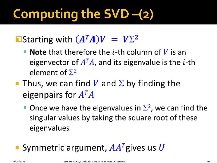 Computing the SVD –(2) � 9/20/2021 Jure Leskovec, Stanford CS 246: Mining Massive Datasets