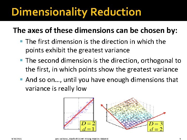 Dimensionality Reduction The axes of these dimensions can be chosen by: § The first