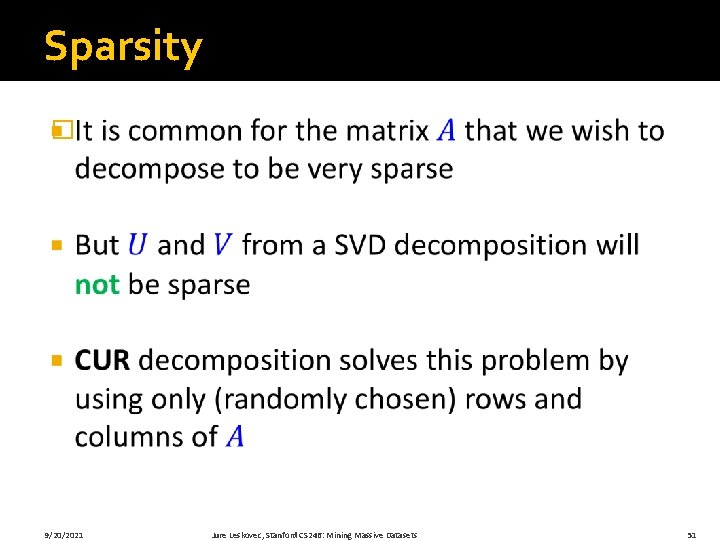 Sparsity � 9/20/2021 Jure Leskovec, Stanford CS 246: Mining Massive Datasets 51 