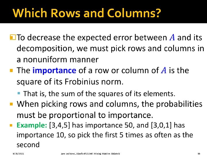 Which Rows and Columns? � 9/20/2021 Jure Leskovec, Stanford CS 246: Mining Massive Datasets