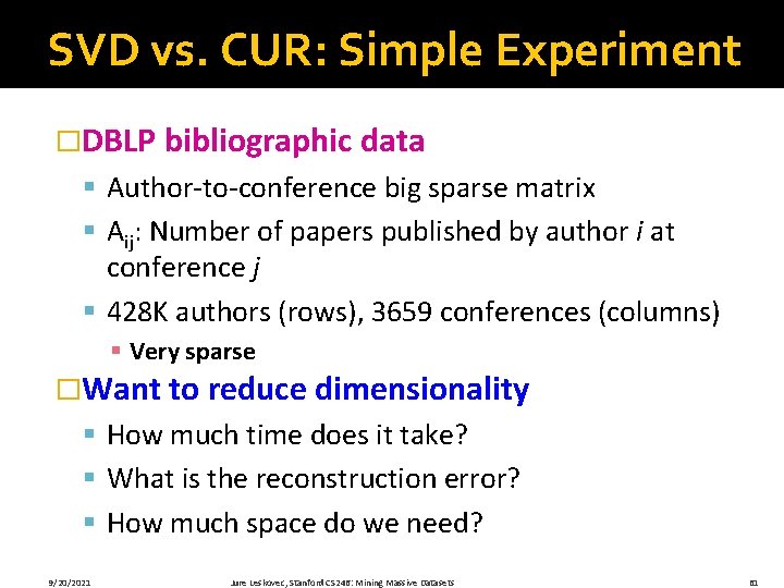 SVD vs. CUR: Simple Experiment �DBLP bibliographic data § Author-to-conference big sparse matrix §