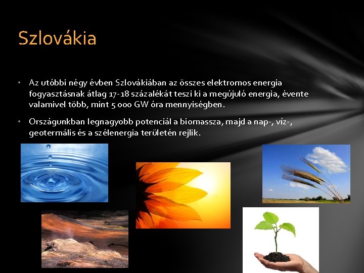 Szlovákia • Az utóbbi négy évben Szlovákiában az összes elektromos energia fogyasztásnak átlag 17