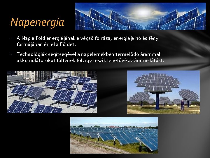 Napenergia • A Nap a Föld energiájának a végső forrása, energiája hő és fény