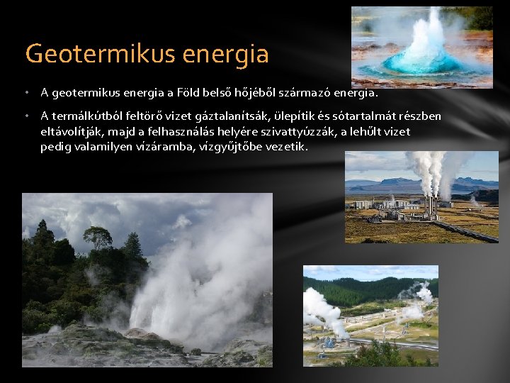 Geotermikus energia • A geotermikus energia a Föld belső hőjéből származó energia. • A