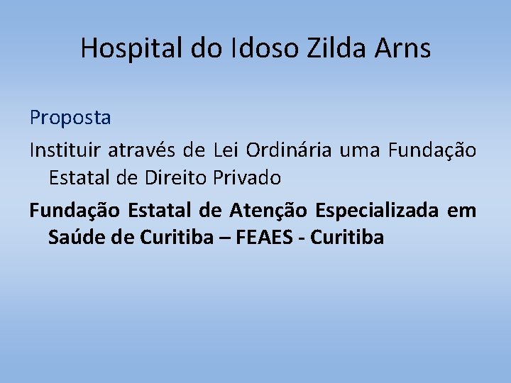 Hospital do Idoso Zilda Arns Proposta Instituir através de Lei Ordinária uma Fundação Estatal