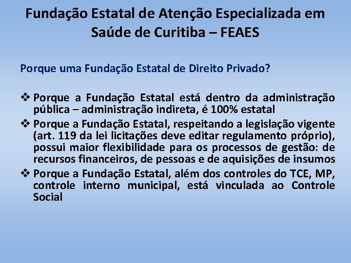 Fundação Estatal de Atenção Especializada em Saúde de Curitiba – FEAES Porque uma Fundação