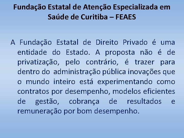 Fundação Estatal de Atenção Especializada em Saúde de Curitiba – FEAES A Fundação Estatal