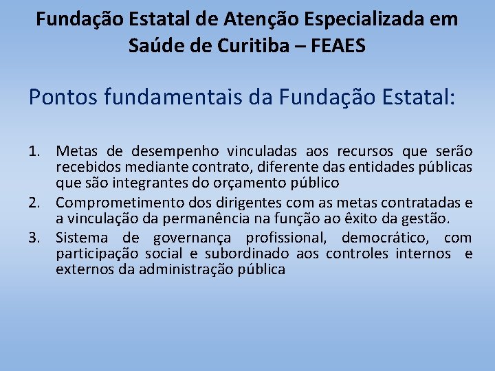 Fundação Estatal de Atenção Especializada em Saúde de Curitiba – FEAES Pontos fundamentais da