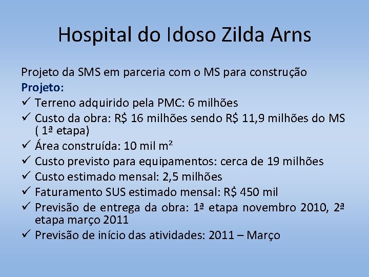 Hospital do Idoso Zilda Arns Projeto da SMS em parceria com o MS para