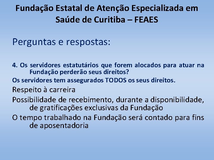 Fundação Estatal de Atenção Especializada em Saúde de Curitiba – FEAES Perguntas e respostas: