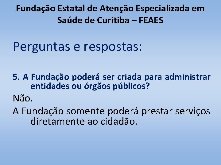 Fundação Estatal de Atenção Especializada em Saúde de Curitiba – FEAES Perguntas e respostas: