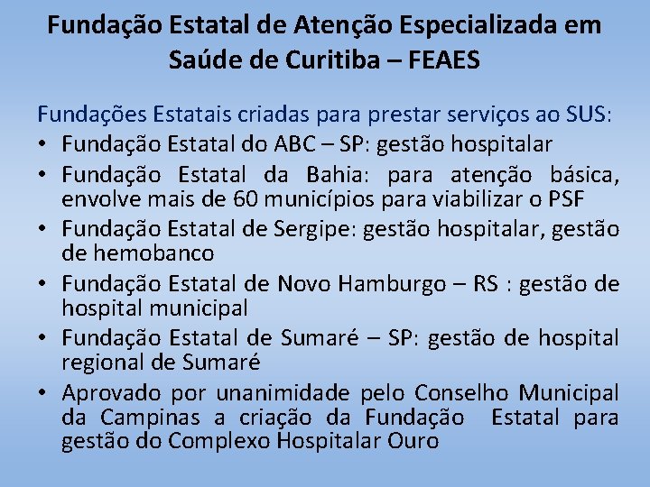 Fundação Estatal de Atenção Especializada em Saúde de Curitiba – FEAES Fundações Estatais criadas