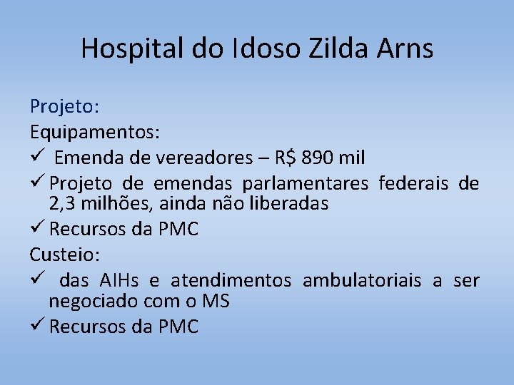 Hospital do Idoso Zilda Arns Projeto: Equipamentos: ü Emenda de vereadores – R$ 890
