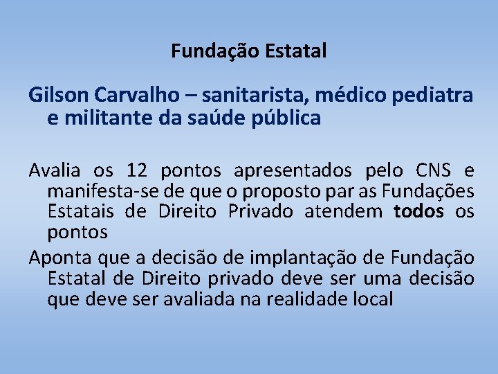 Fundação Estatal Gilson Carvalho – sanitarista, médico pediatra e militante da saúde pública Avalia