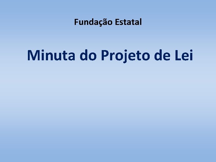 Fundação Estatal Minuta do Projeto de Lei 