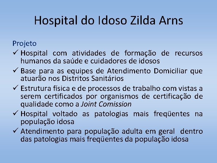 Hospital do Idoso Zilda Arns Projeto ü Hospital com atividades de formação de recursos