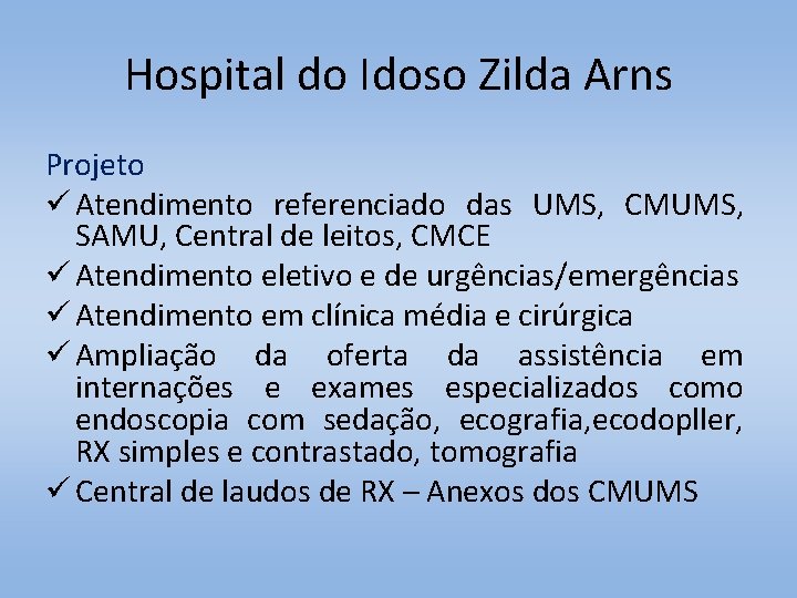 Hospital do Idoso Zilda Arns Projeto ü Atendimento referenciado das UMS, CMUMS, SAMU, Central