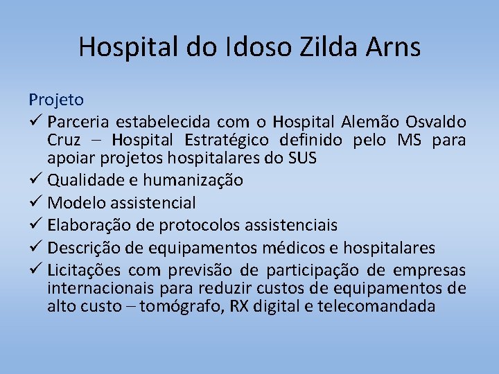 Hospital do Idoso Zilda Arns Projeto ü Parceria estabelecida com o Hospital Alemão Osvaldo