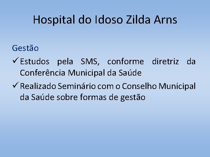 Hospital do Idoso Zilda Arns Gestão ü Estudos pela SMS, conforme diretriz da Conferência