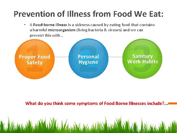 Prevention of Illness from Food We Eat: • A Food-borne illness is a sickness
