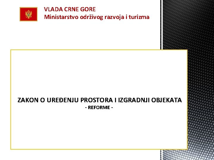 VLADA CRNE GORE Ministarstvo održivog razvoja i turizma ZAKON O UREĐENJU PROSTORA I IZGRADNJI