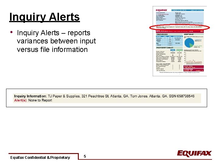 Inquiry Alerts • Inquiry Alerts – reports variances between input versus file information Equifax