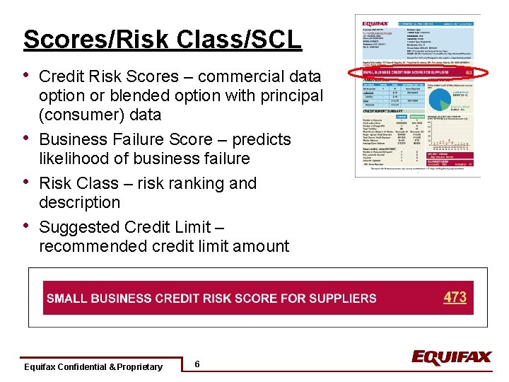 Scores/Risk Class/SCL • Credit Risk Scores – commercial data • • • option or