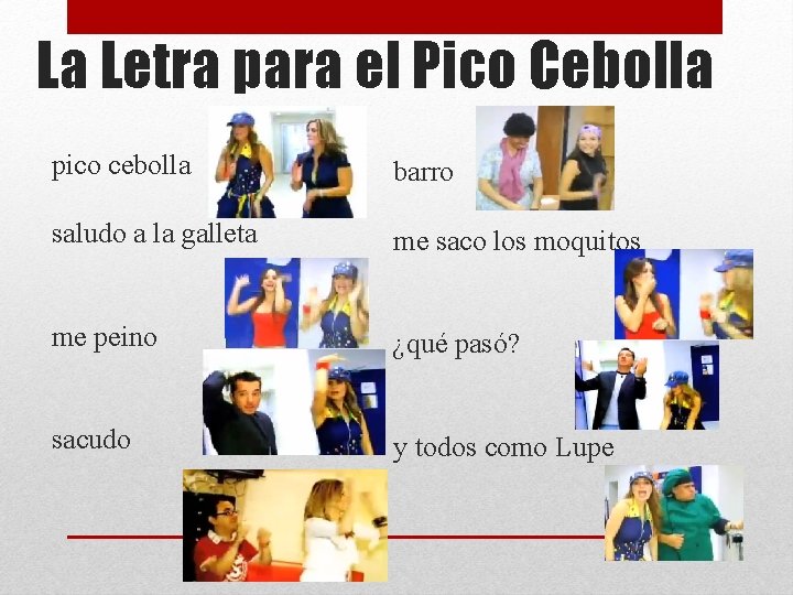 La Letra para el Pico Cebolla pico cebolla barro saludo a la galleta me