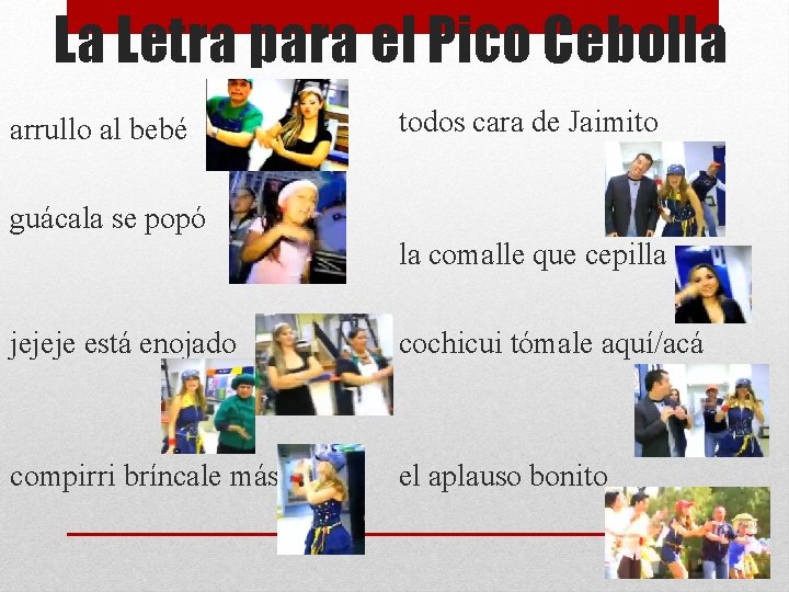 La Letra para el Pico Cebolla arrullo al bebé todos cara de Jaimito guácala
