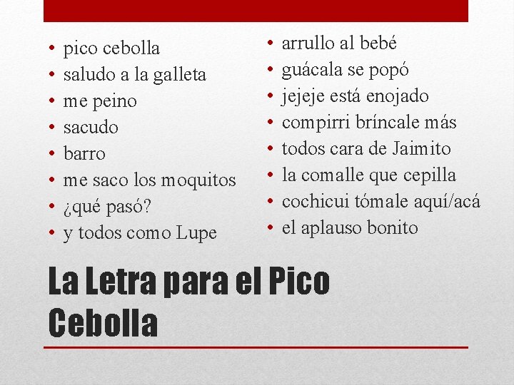  • • pico cebolla saludo a la galleta me peino sacudo barro me