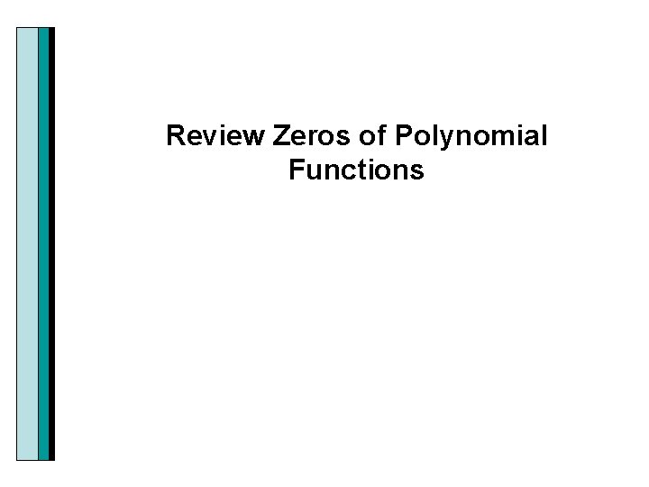 Review Zeros of Polynomial Functions 