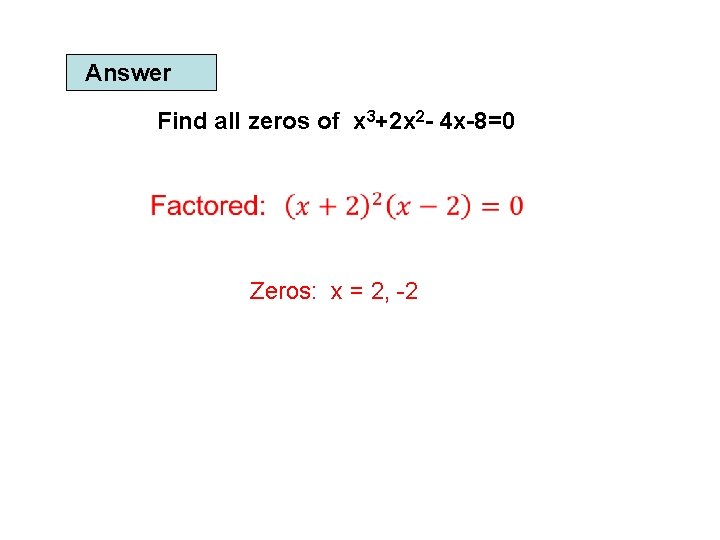 Answer Find all zeros of x 3+2 x 2 - 4 x-8=0 Zeros: x