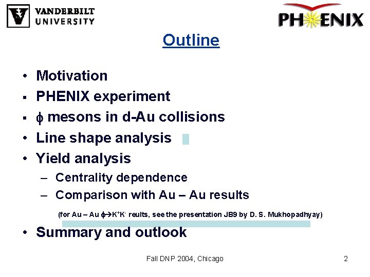 Outline • Motivation § PHENIX experiment § f mesons in d-Au collisions • Line