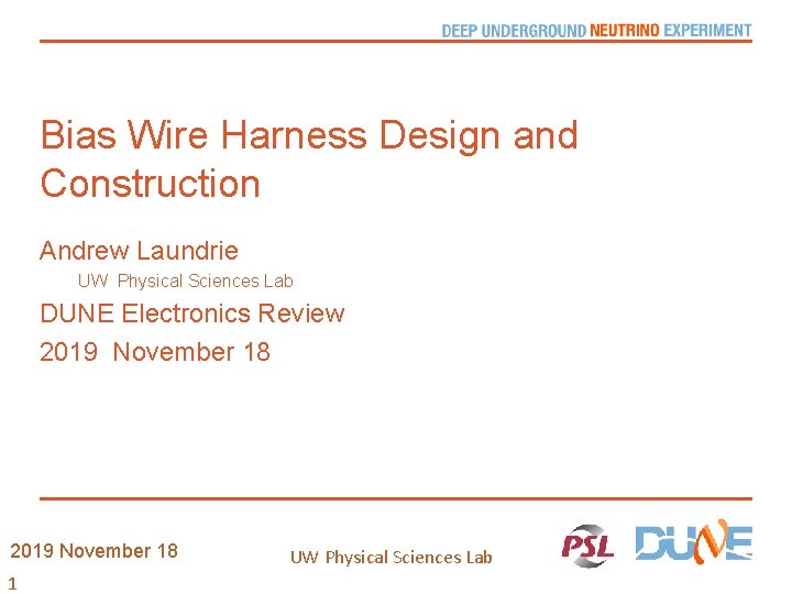 Bias Wire Harness Design and Construction Andrew Laundrie UW Physical Sciences Lab DUNE Electronics