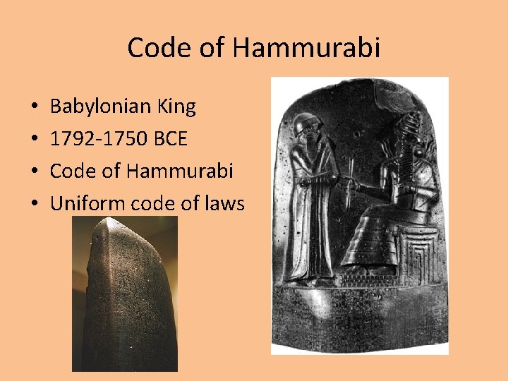 Code of Hammurabi • • Babylonian King 1792 -1750 BCE Code of Hammurabi Uniform