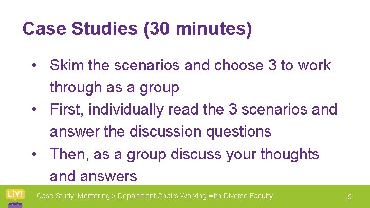 Case Studies (30 minutes) • Skim the scenarios and choose 3 to work through