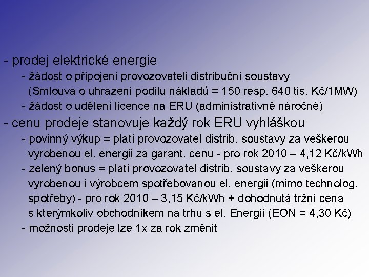 - prodej elektrické energie - žádost o připojení provozovateli distribuční soustavy (Smlouva o uhrazení