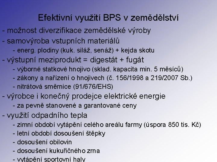 Efektivní využití BPS v zemědělství - možnost diverzifikace zemědělské výroby - samovýroba vstupních materiálů