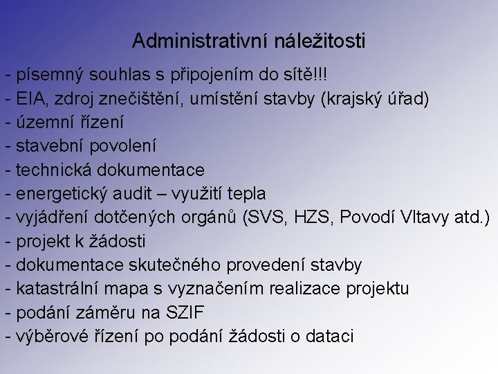 Administrativní náležitosti - písemný souhlas s připojením do sítě!!! - EIA, zdroj znečištění, umístění